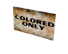 Colored Only