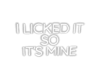 I Licked IT Sign