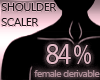 Shoulder Scaler 84%