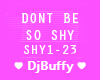 Dont Be Shy