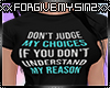 DONT JUDGE MY CHOICES T