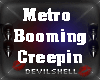 Metro booming - creepin