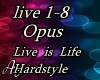 Opus Live is Life Hardst