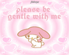 be gentle ♡