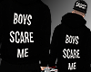 B| Boys scare me