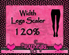 Legs Width Scaler 120%