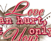 Love can hurt