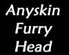 Anyskin Furry Head