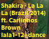 Shakira La La  (Brazil)