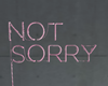 not sorry-