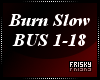 ♡| Burn Slow