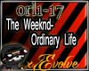 Weeknd- Ordinary Life
