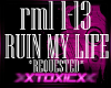 !T! ZL- Ruin My Life (R)