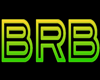 BRB Sign [Yellow/Green]