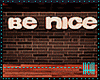 Be Nice .....Love & More