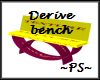 ~PS~  Derive Bench