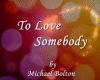 To Luv Somebody M.Bolton