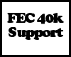 *FEC* 40k Support