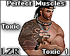 Perfect Muscles Toxic *1
