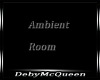 DM* AMBIENT ROOM