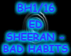 ED SHEERAN BAD HABITS