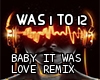 Baby It Was Love Remix