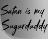 .Satan is my Sugardaddy.