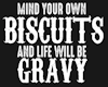 Mind your Biscuits T