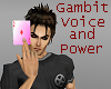 Gambit Voice and power