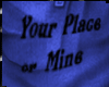 Your Place or Mine 