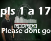 Pls Dont Go