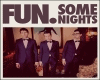 Fun-Some Nights