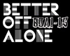 Better Of Alone