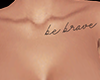 Be Brave Chest Tattoo