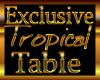 Exclusive Tropical Table