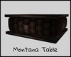 *Montana Table