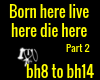 Born here Live here Die