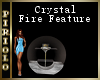 Crystal Fire Feature