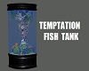 TEMPTATION FISH TANK