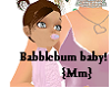 {Mm}Bubblegum Baby!