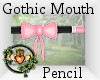 ~QI~ Gothic Mouth Pencil