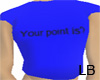 Your point is Tshirt