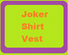 *JK* Joker Shirt & Vest
