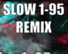 SLOW REMIX SLOW1-95