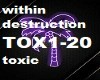 WITHIN DESTRUCTION TOXIC