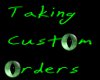 Taking Custom Orders