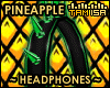 !T Pnieapples Headphones