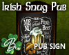 *B* Irish Snug Pub Sign