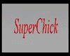 Super Chick Sign