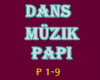 DANS + MÜZİK PAPİ